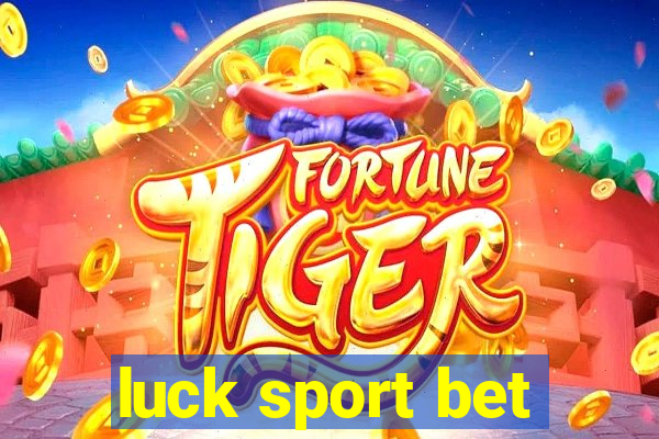 luck sport bet